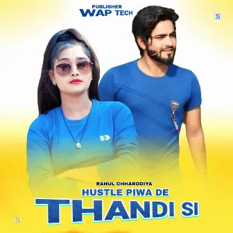 Hustle Piwa De Thandi Si by Rahul Chharodiya