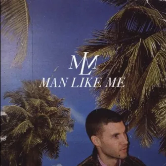 Man Like Me by Man Like Me