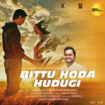 Bittu Hoda Hudugi by Vihan Arya