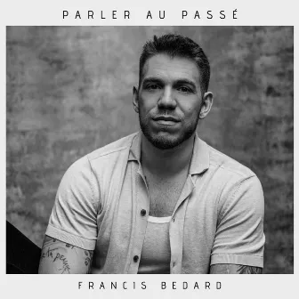 Parler au passé by Francis Bedard