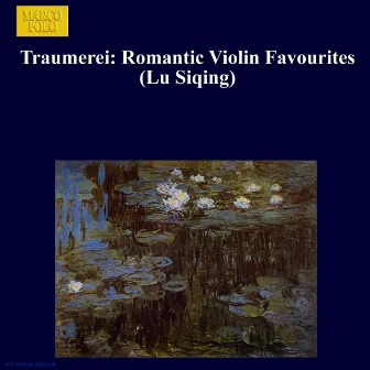 Traumerei: Romantic Violin Favourites by Si-Qing Lu