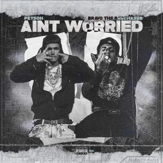 Ain't Worried (feat. Bravo the Bag Chaser) by Peysoh