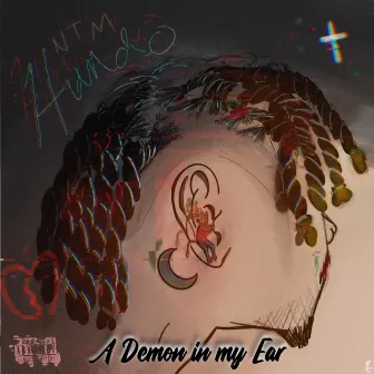 A Demon in My Ear by NTM Hundo