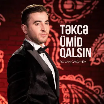 Təkcə Ümid Qalsın by Rəvan Qaçayev