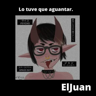 Lo Tuve Que Aguantar by ElJuan