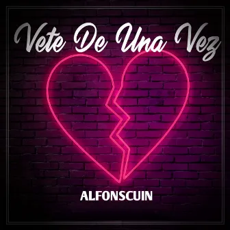 Vete de una Vez by Alfonscuin