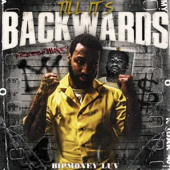 Till Its Backwards by Bipmoney Luv