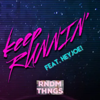 Keep Runnin' by RNDM THNGS