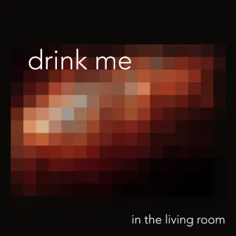 In The Living Room by Drink me