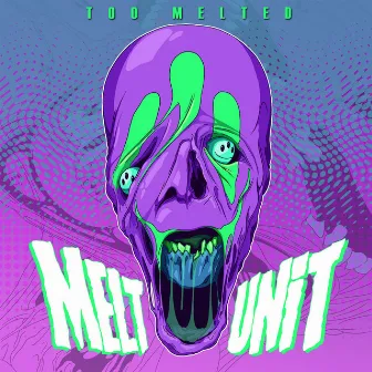 Too Melted by Melt Unit