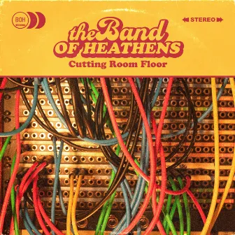 Cutting Room Floor by The Band Of Heathens