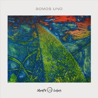 Somos Uno by Monte Lejos