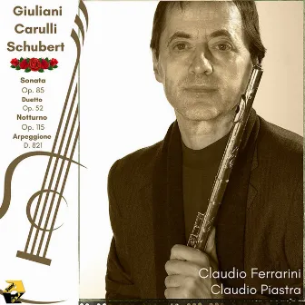 M. Giuliani, F. Carulli, F. Schubert: Sonata e Duetto, Notturno, Arpeggione by Claudio Piastra