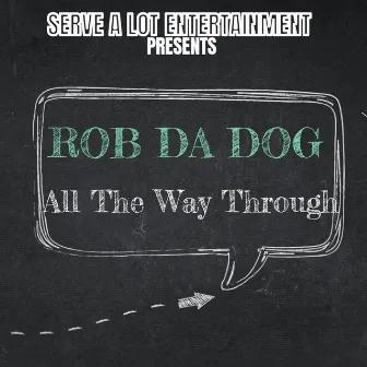 All the Way Through by Rob Da Dog