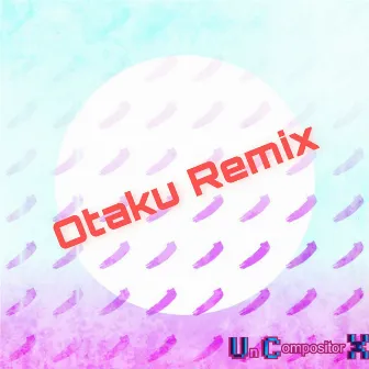 Otaku (Remix) by Un Compositor X