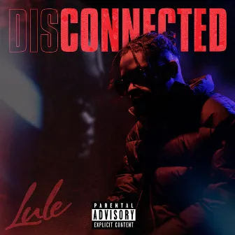 DISCONNECTED by Lule