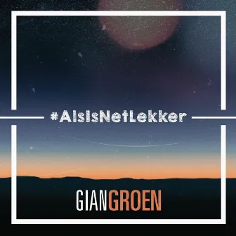 #Alsisnetlekker by Gian Groen