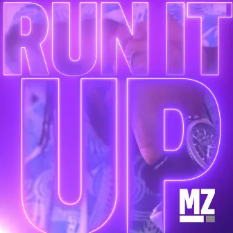 Run It Up by MZ