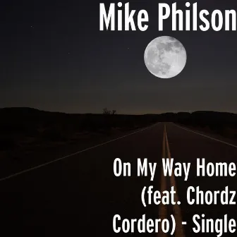 On My Way Home (feat. Chordz Cordero) - Single by Mike Philson