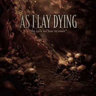 The Cave We Fear To Enter by As I Lay Dying