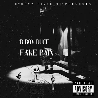 Fake Pain by B Boy Duce