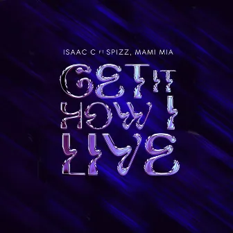 Get It How I Live by Isaac C