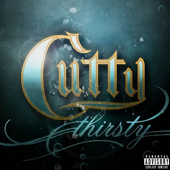 Thirsty by Cutty