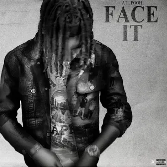 FACE IT by ATL Pooh