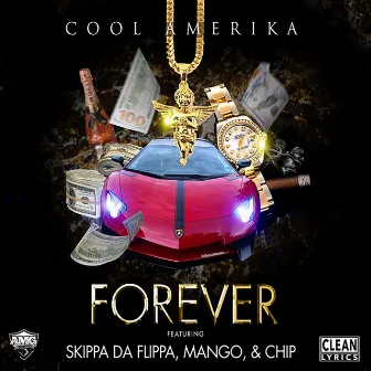 Forever (feat. Skippa da Flippa, Mango & Chip) by Cool Amerika