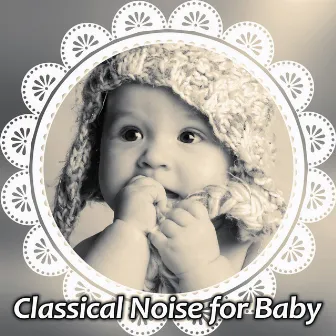 Classical Noise for Baby – Music for Children, Brilliant Songs, Easy Listening, Development Sounds by Baby Brilliant Music Universe