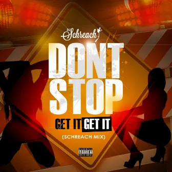 Don't Stop Get it Get It by DJ Schreach