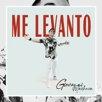 Me Levanto by Giovanni Machuca