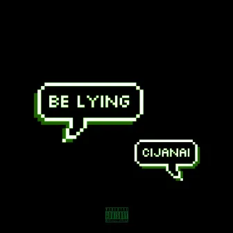 Be Lying by CiJanai