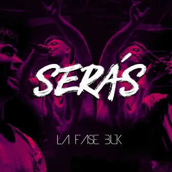 Serás by La Fase Buk