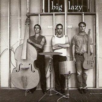 Big Lazy by Big Lazy