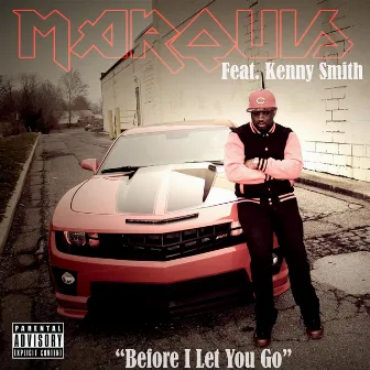 Before I Let You Go (feat. Kenny Smith) by Marquis