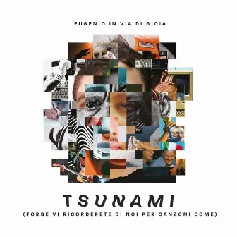 Tsunami (forse vi ricorderete di noi per canzoni come) by Eugenio In Via Di Gioia