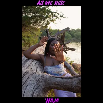 As We Rise by Naja