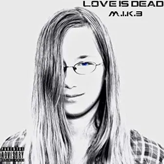 Love Is Dead by M.I.K.3