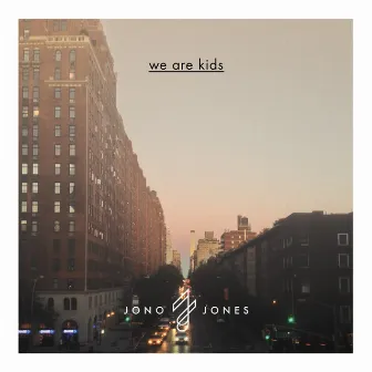 We Are Kids by Jono Jones