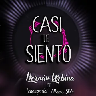 Casi Te Siento by Hernán Urbina