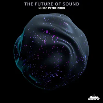 Music Is the Drug by The Future Of Sound