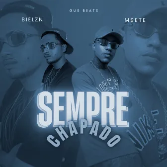 SEMPRE CHAPADO by M$ETE