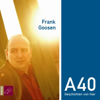 A40 - Geschichten von hier by Frank Goosen