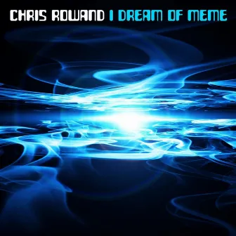 I Dream of Meme by Chris Rowand