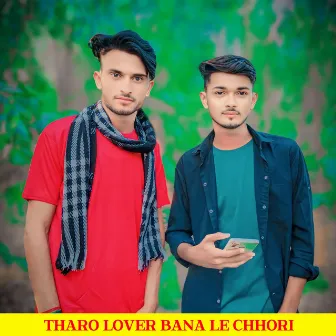 Tharo lover bana le chhori by 