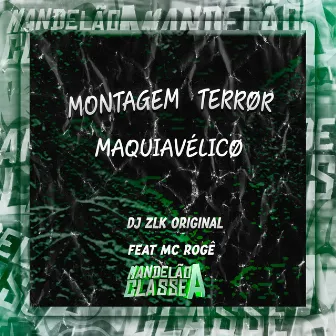 Montagem Terror Maquiavélico by DJ ZLK Original