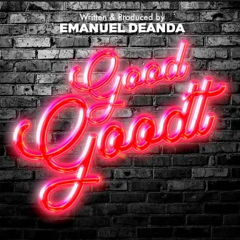 Good Goodt by Emanuel Deanda