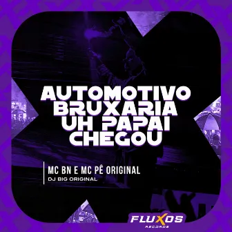 Automotivo Bruxaria Uh Papai Chegou by DJ Big Original