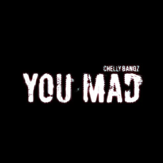 You Mad